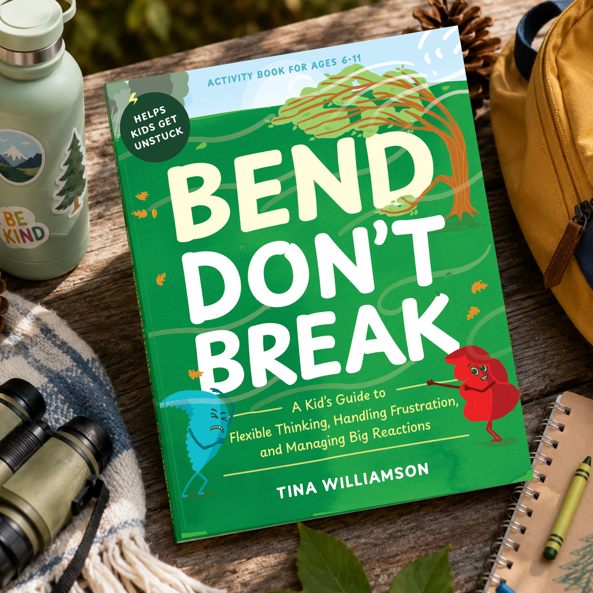 Bend Don't Break: A Kid's Guide to Flexible Thinking and Managing Big Reactions