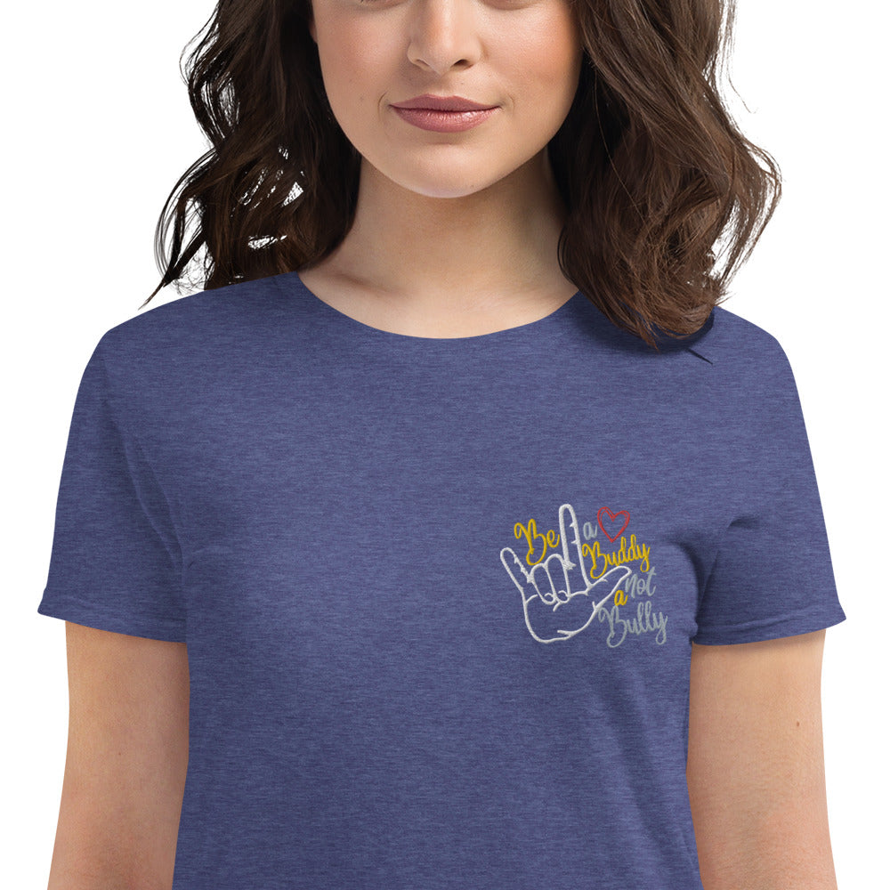 Be a Buddy Not a Bully Embroidered Women's T-shirt